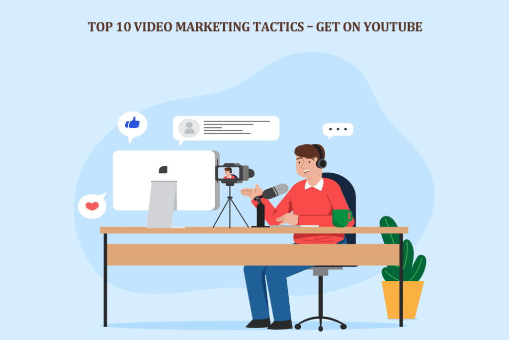 Top 10 Video Marketing Tactics – Get on YouTube 2 Top 10 Video Marketing Tactics – Get on YouTube